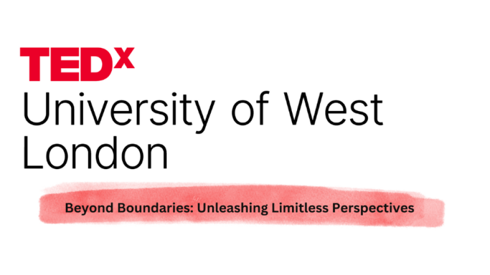 Tedx University of West London - Beyond Boundaries: Unleashing Limitless Perspectives